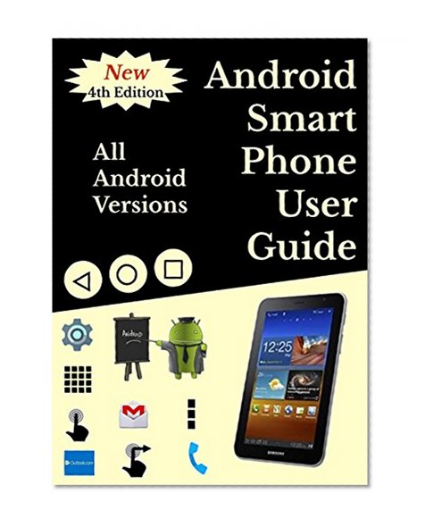 Android Smartphone User Guide For Beginners : All Android Versions Including New 7.0 Nougat (English Edition)