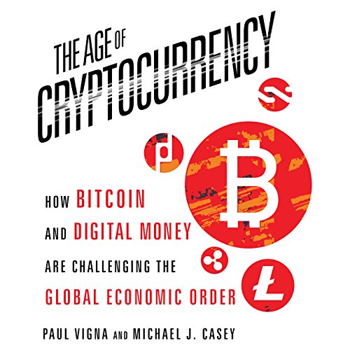 Book Cover The Age of Cryptocurrency: How Bitcoin and Digital Money Are Challenging the Global Economic Order