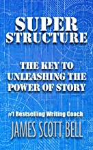 Book Cover Super Structure: The Key to Unleashing the Power of Story
