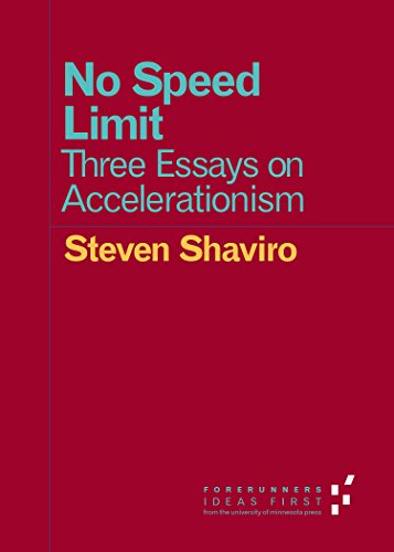 No Speed Limit: Three Essays on Accelerationism (Forerunners: Ideas First)