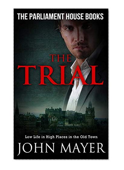 The Trial: Dark Urban Scottish Crime Story (Parliament House Books Book 1)