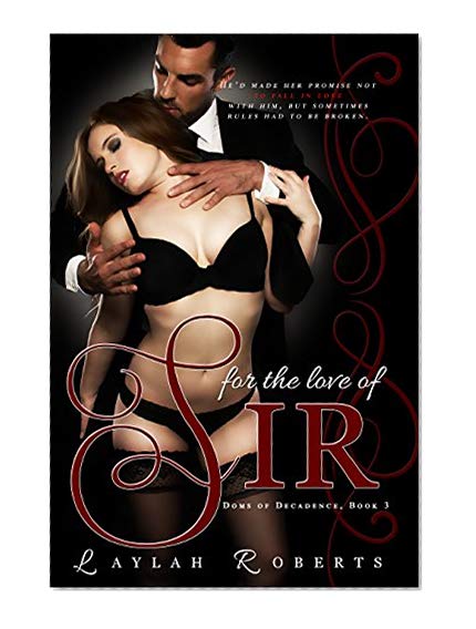 Book Cover For The Love Of Sir (Doms of Decadence Book 3)