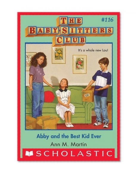 Abby and the Best Kid Ever The Baby-Sitters Club #116