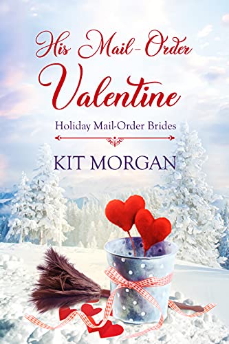 His Mail-Order Valentine (Holiday Mail Order Brides Book 10)
