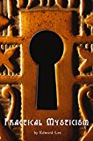 Practical Mysticism (Rosicrucian Order, AMORC Kindle Editions)
