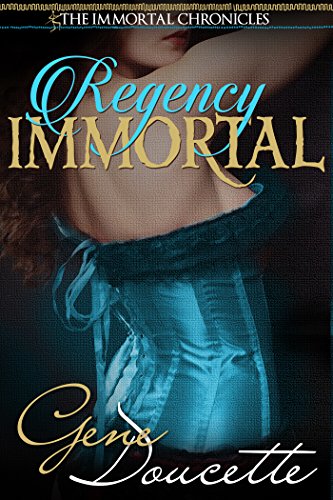 Regency Immortal (The Immortal Chronicles Book 5)