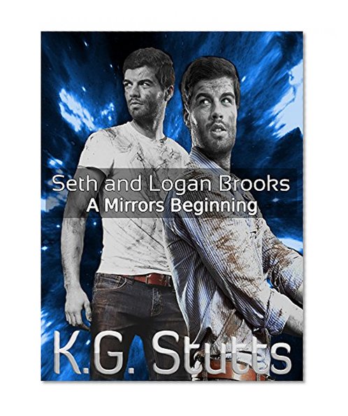A Mirrors Beginning: Seth and Logan Brooks