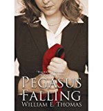 [{ Pegasus Falling: Cypress Branches Trilogy (Cypress Branches Trilogy) By Thomas, William E ( Author ) Mar - 26- 2012 ( Paperback ) } ]