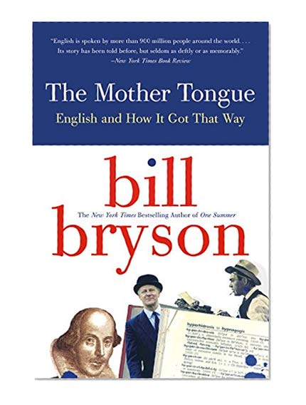 The Mother Tongue: English and How it Got that Way