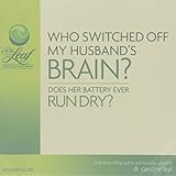 Who Switched Off My Husbands Brain (Audio CD) Does Her Battery Ever Run Dry?