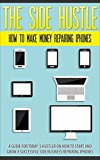 Make Money Repairing iPhones: A Guide for Today's Hustler on How to Start and Grow a Successful iPhone Repair Business (English Edition)