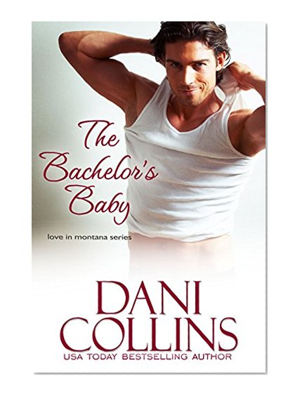 The Bachelor's Baby (Love in Montana Book 3)