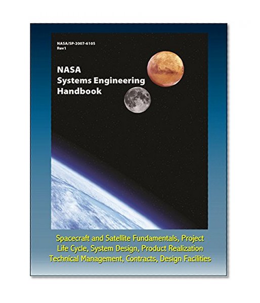 NASA Systems Engineering Handbook (SP-2007-6105) - Spacecraft and Satellite Fundamentals, Project Life Cycle, System Design, Product Realization, Technical Management, Contracts, Design Facilities
