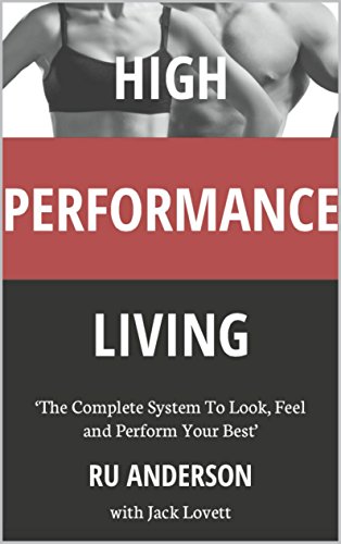 High Performance Living - The Complete Lifestyle Book With Healthy Recipes And Strength Training Programme (The HPL Series)