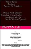 Never Before Divulged Secrets Of Astrology(Unique Nadi (Stellar) Predictive Indian System combined with the Best In Western System)
