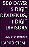 500 Division Worksheets with 5-Digit Dividends, 1-Digit Divisors: Math Practice Workbook (500 Days Math Division Series)
