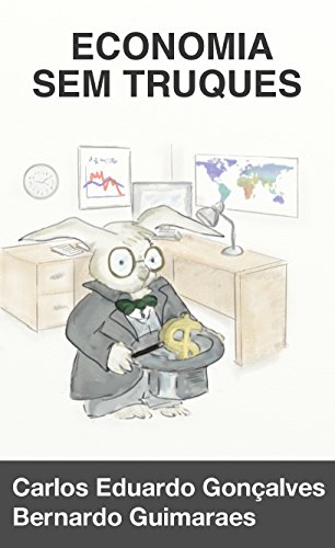 Economia sem Truques: O mundo a partir das escolhas de cada um (Portuguese Edition)