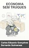 Economia sem Truques: O mundo a partir das escolhas de cada um (Portuguese Edition)