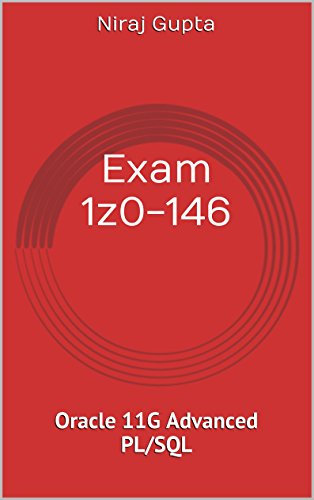 Exam 1z0-146: Oracle 11G Advanced PL/SQL