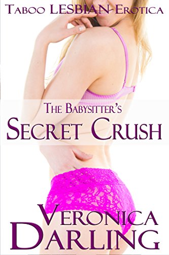 The Babysitter's Secret Crush: Taboo Lesbian Erotica