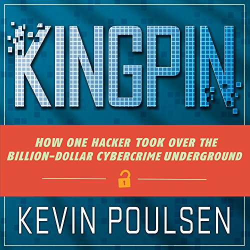 Book Cover Kingpin: How One Hacker Took Over the Billion-Dollar Cybercrime Underground