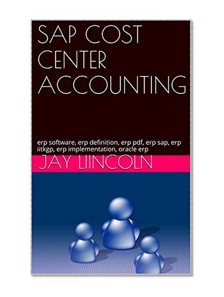 SAP COST CENTER ACCOUNTING: erp software, erp definition, erp pdf, erp sap, erp iitkgp, erp implementation, oracle erp