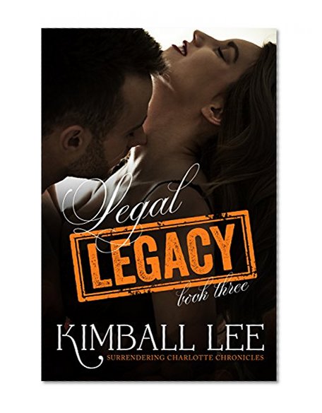Legal Legacy 3 (Surrendering Charlotte Chronicles Book 11)