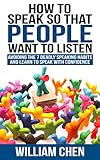 How to Speak so that People Want to Listen: Avoiding the 7 Deadly speaking habits and learn to speak with confidence (Speaking Well Book 1)