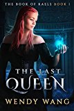 The Last Queen: The Book of Kaels Vol. 1 (The Book of Kaels Series)