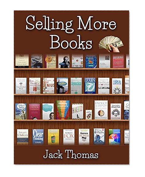 SELLING MORE BOOKS: Sell more books, Sell more ebooks. How to sell more books, All the tips, secrets, shortcuts, hacks, basics, essentials. Self Published Author and Writers Guide, Bible ideas source