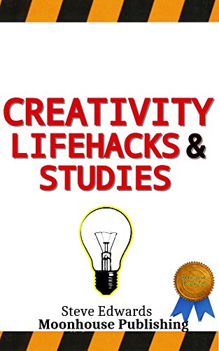 Creativity: Lifehacks and Studies (11 Methods and Tips to Increase Creative Thinking)