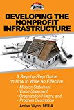Developing the Nonprofit Infrastructure: A Step-by-Step Guide on How to Write an Effective Mission Statement, Vision Statement, Organization History, and ... Description (Nonprofit Management in a Box)
