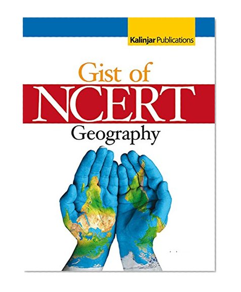 The Gist of NCERT - Geography