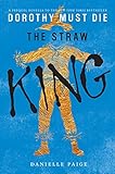 The Straw King (Dorothy Must Die Novella)
