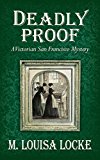 Deadly Proof (A Victorian San Francisco Mystery Book 4)