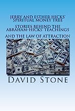 Jerry and Esther Hicks' Spiritual Money Tree: Stories Behind the Abraham-Hicks Teachings and the Law of Attraction