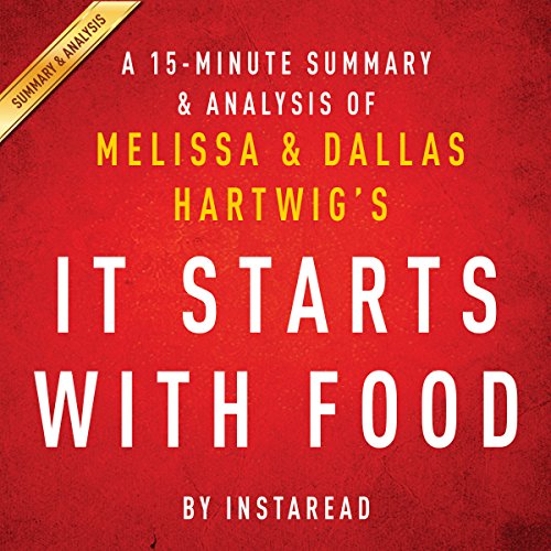 A 15-Minute Summary & Analysis of Melissa and Dallas Hartwig's It Starts with Food