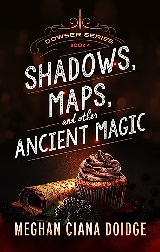 Shadows, Maps, and Other Ancient Magic (Dowser Series Book 4)