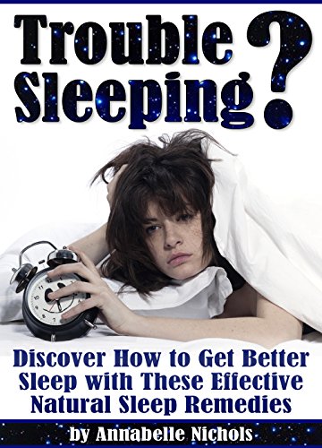Trouble Sleeping?: Discover How to Get Better Sleep with These Effective Natural Sleep Remedies  (How to Get to Sleep | How to Get Good Sleep)