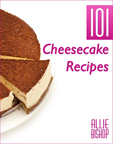 Book Cover Cheesecake Recipes: 101 Ultimate Cheesecakes - Dessert Recipes To Tingle Your Tastebuds