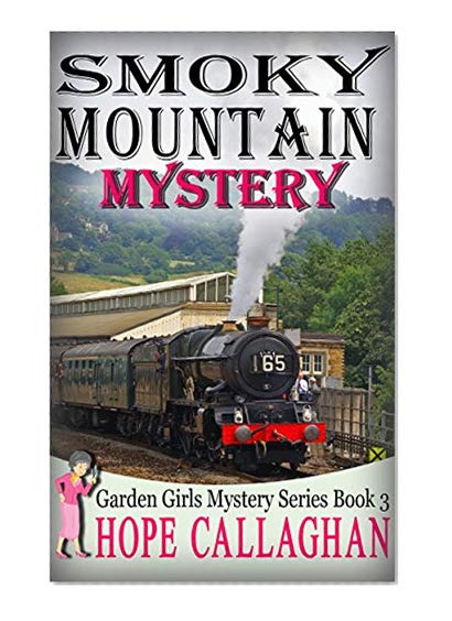 Book Cover Smoky Mountain Mystery (Garden Girls Christian Cozy Mystery Book 3)