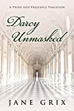 Darcy Unmasked: A Pride and Prejudice Variation