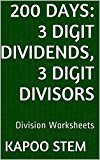 200 Days Math Division Series: 3 Digit Dividends, 3 Digit Divisors, Daily Practice Workbook To Improve Mathematics Skills: Maths Worksheets