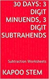 30 Subtraction Worksheets with 3-Digit Minuends, 3-Digit Subtrahends: Math Practice Workbook (30 Days Math Subtraction Series 10)