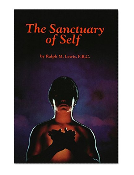 The Sanctuary of Self (Rosicrucian Order, AMORC Kindle Editions)