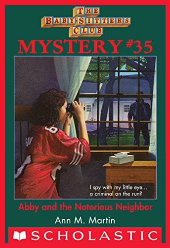 Abby and the Notorious Neighbor (The Baby-Sitters Club Mystery #35) (The Baby-Sitters Club Mysteries)