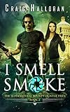 I Smell Smoke: The Supernatural Bounty Hunter Files (Book 2 of 10): An Urban Fantasy Shifter Series (The Supernatural Bounty Hunter Series)