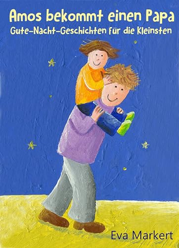 Amos bekommt einen Papa: Gute-Nacht-Geschichten für die Kleinsten (Geschichten mit Amelie und Amos 5) (German Edition)