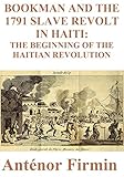 Bookman and the 1791 Slave Revolt in Haiti: The Beginning of the Haitian Revolution