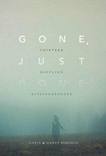 Book Cover Gone, Just Gone: Thirteen Baffling Disappearances